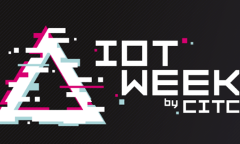 Appel à Pitcher – IoT Week by CITC 2022