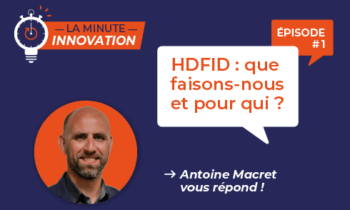La Minute Innovation en Hauts-de-France – Episode 001 | HDFID : que faisons nous et pour qui ?
