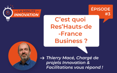 La Minute Innovation – Episode 003 | C’est quoi Res’Hauts-de-France Business ?