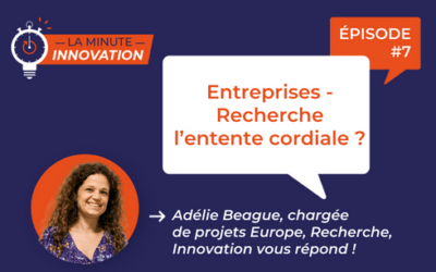 La Minute Innovation – Episode 007 | Entreprises-Recherche, l’entente cordiale ?