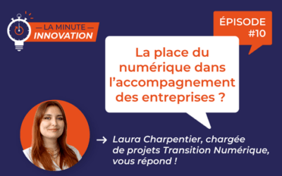 La minute innovation 010 – Le numérique dans l’accompagnement des entreprises