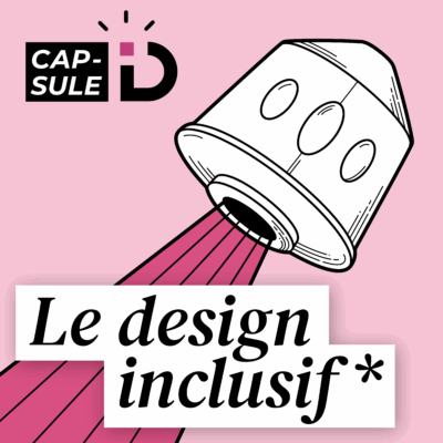 Episode 1 : Design inclusif : quand la différence devient moteur d’innovation