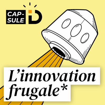 Episode 4 : Innovation frugale : faire mieux avec moins