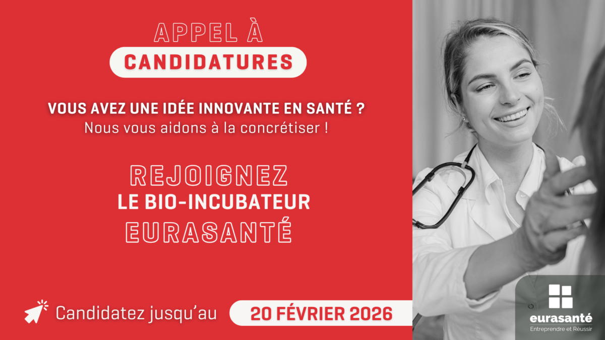 Appel à candidatures du Bio-Incubateur Eurasanté, l’incubateur biotech, medtech, e-santé & one health