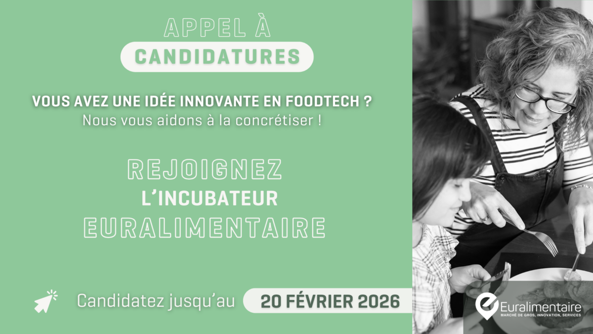 Appel à candidatures d&rsquo;Euralimentaire, l’incubateur de la Foodtech