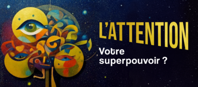 Masterclass : L’attention, votre superpouvoir ?