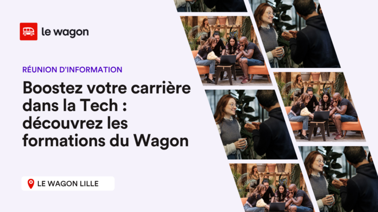 Boostez votre carrière dans la Tech : découvrez les formations du Wagon Lille