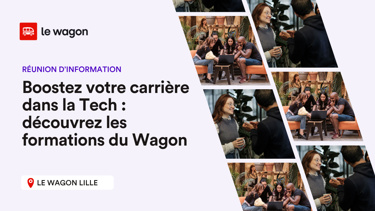 Boostez votre carrière dans la Tech : découvrez les formations du Wagon Lille