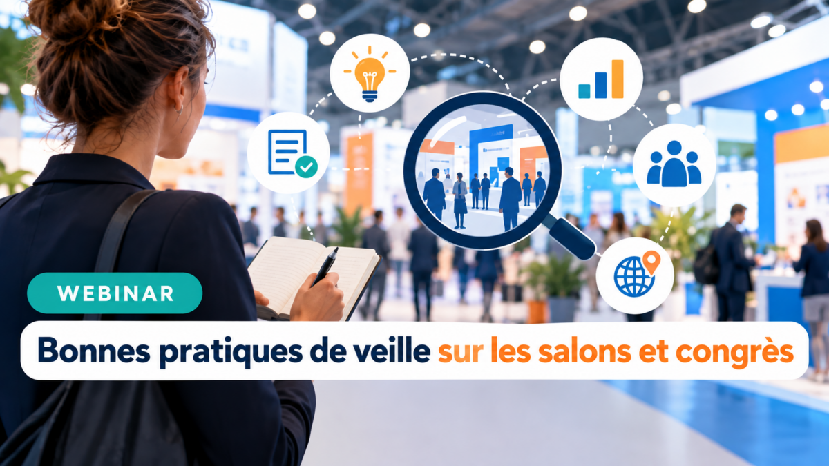 Webinar : bonnes pratiques de veille, sur les salons et congrès